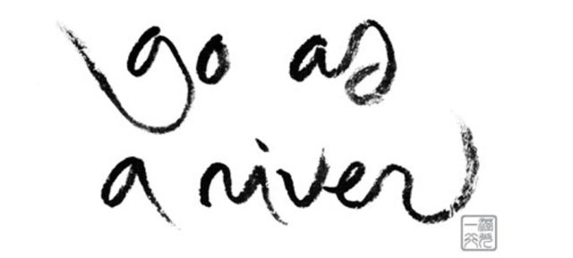 Go as a river